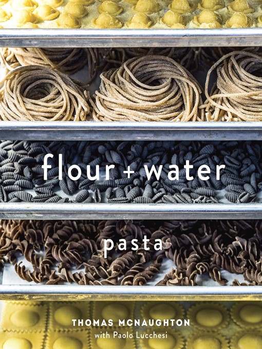 Détails du titre pour Flour + Water par Thomas McNaughton - Disponible